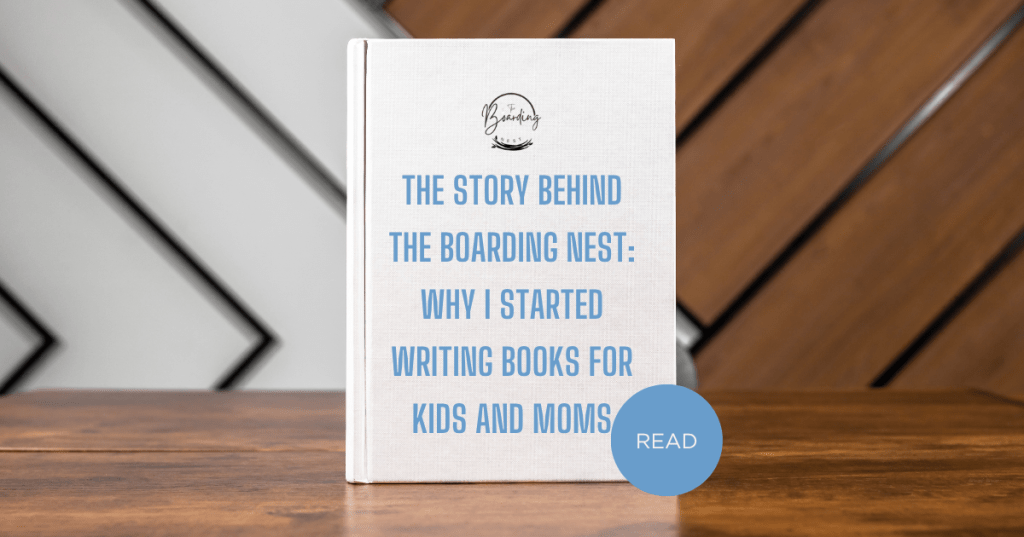 The Story Behind The Boarding Nest: Why I Started Writing Books for Kids and&nbsp;Moms